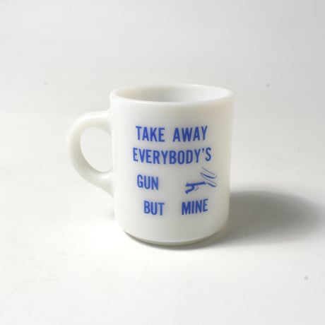 USED "TAKE AWAY EVERYBODY'S GUN BUT MINE" MUG
