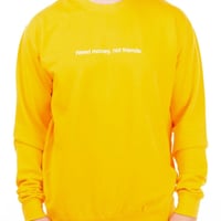 F*CK ART, MAKE TEES. Sweatshirt  'NEED MONEY, NOT FRIENDS