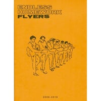 ENDLESS HOMEWORK FLYERS 2006-2018 / ENDLESS HOMEWORK (Zine)