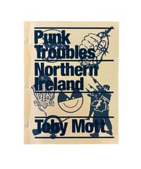 Toby Mott "PUNK TROUBLES : NORTHERN IRELAND"