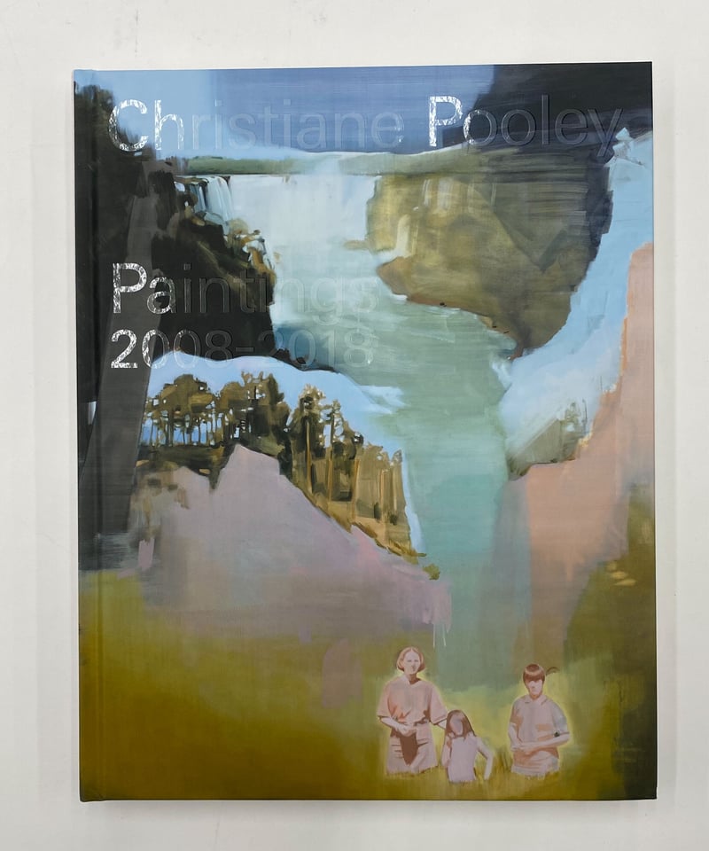 PAINTINGS 2008-2018 by Christiane Pooley - 本