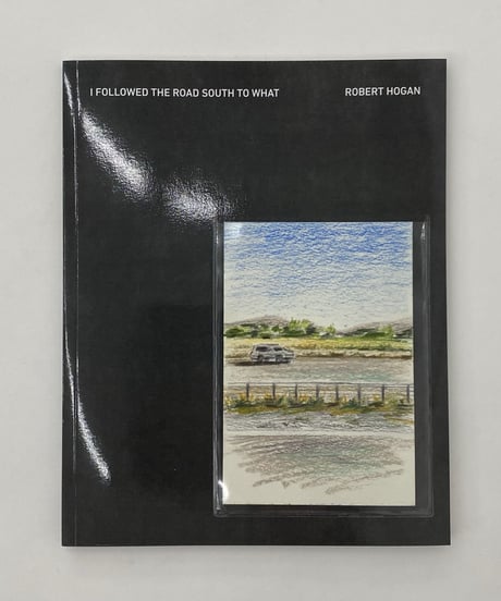 Robert Hogan "I Followed The Road South To What"