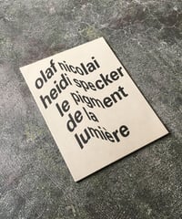 Olaf Nicolai,Heidi Specker “Le Pigment De La LUMIERE”