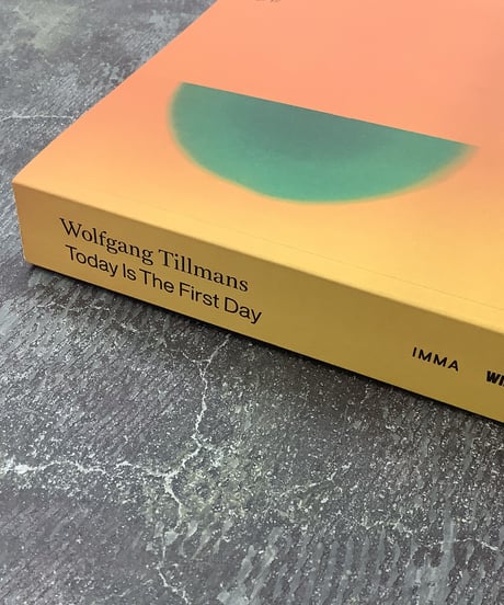 Wolfgang Tillmans "Today Is The First Day"