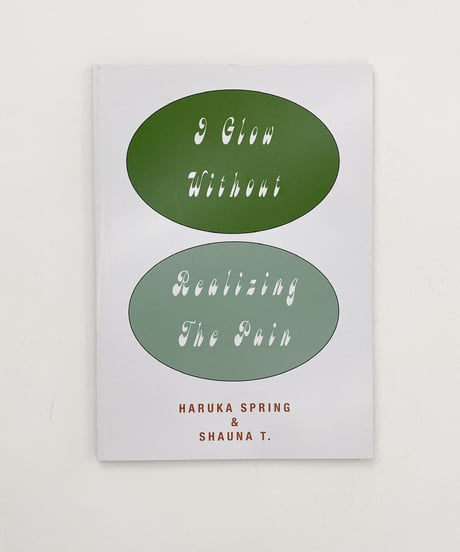 HARUKA SPRING & SHAUNA T. "I Glow Without Realizing The Pain"