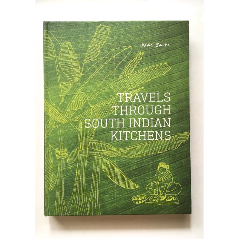 TRAVELS THROUGH SOUTH INDIAN KITCHENS | 南インドまちか