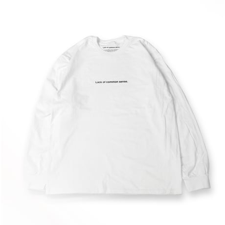 Lack of common sense Horizontal Logo L/S T- shirt【 White 】