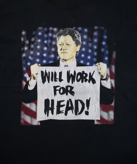 90's Bill Clinton "Will Work for Hard!"