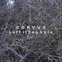 CORVUS - Left It Too Late CD (Black Konflik)
