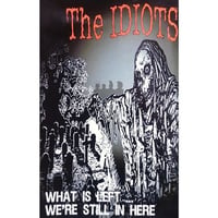 THE IDIOTS - What Is Left... We're Still In Here cassette (Punk Holocaust)