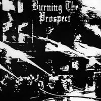 BURNING THE PROSPECT - Fires In Your Cities 7"EP (Right To Refuse)