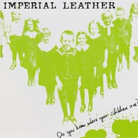 IMPERIAL LEATHER - Do You Know Where Your Children Are? CD (Profane Existence)