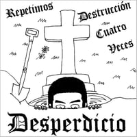 DESPERDICIO - Repetimos Destrucción Cuatro Veces 7"EP (Overthrow Records)