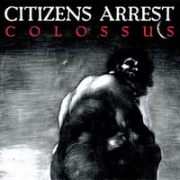 CITIZENS ARREST - Colossus CD (Crew For Life)