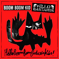 BOOM BOOM KID / HELLO BASTARDS - "Hello Boom Boom Bastards Kids” split 7"EP (Too Circle Records)