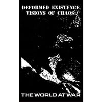 DEFORMED EXISTENCE / VISIONS OF CHAOS - "The World At War" split tape (Sistema Mortal)