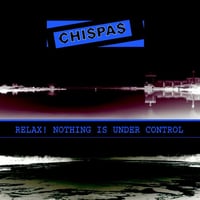 CHISPAS - Relax! Nothing Is Under Control CD (ACM008)