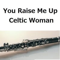 【クラリネット楽譜】You Raise Me Up（Celtic Woman）（クラリネット・ピアノ伴奏）
