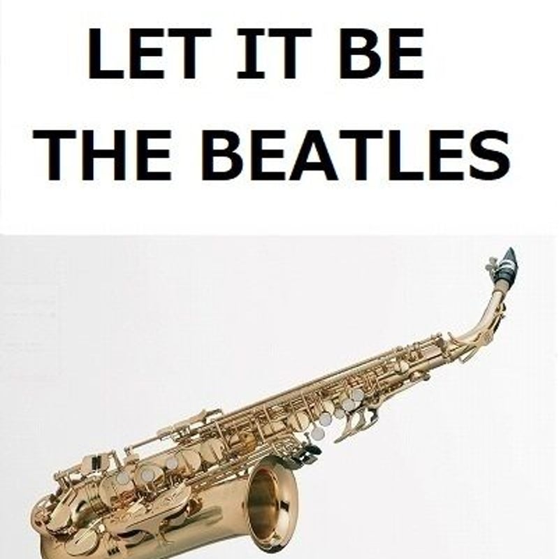 アルトサックス楽譜】LET IT BE（THE BEATLES）（アルトサックス