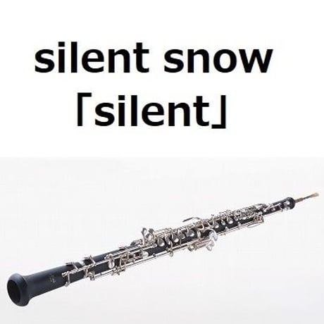 【オーボエ楽譜】silent snow「silent」（オーボエ・ピアノ伴奏）