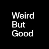 Weird But Good