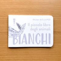 Il piccolo libro degli animali bianchi