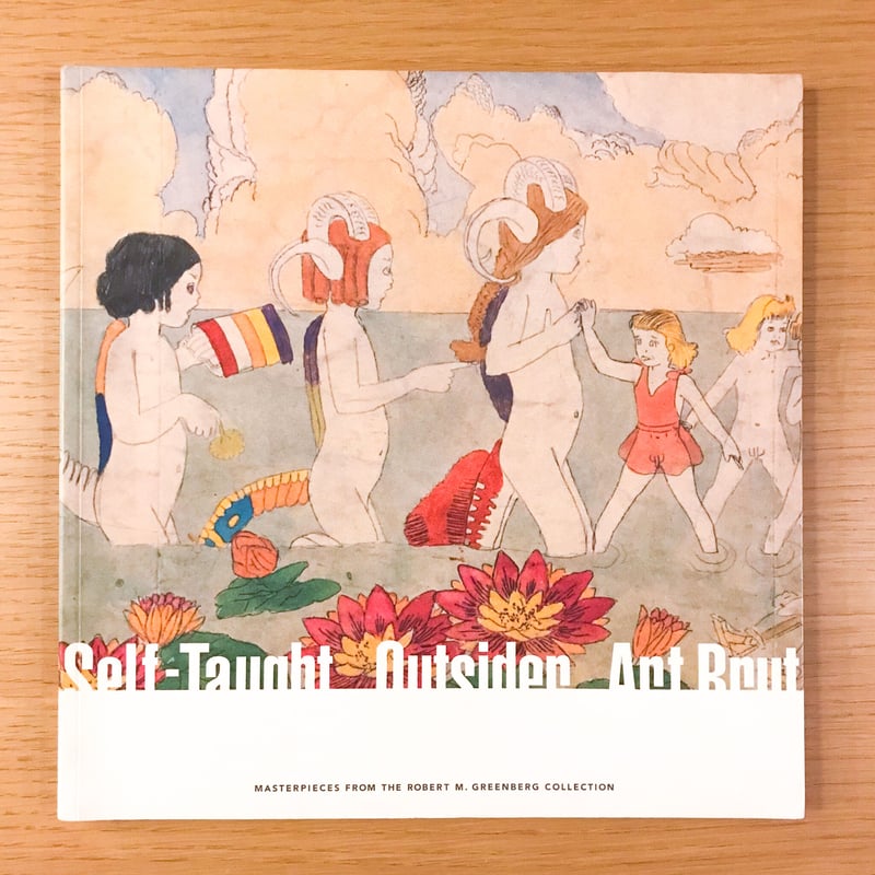 Self-Taught Outsider Art Brut／Masterpieces from