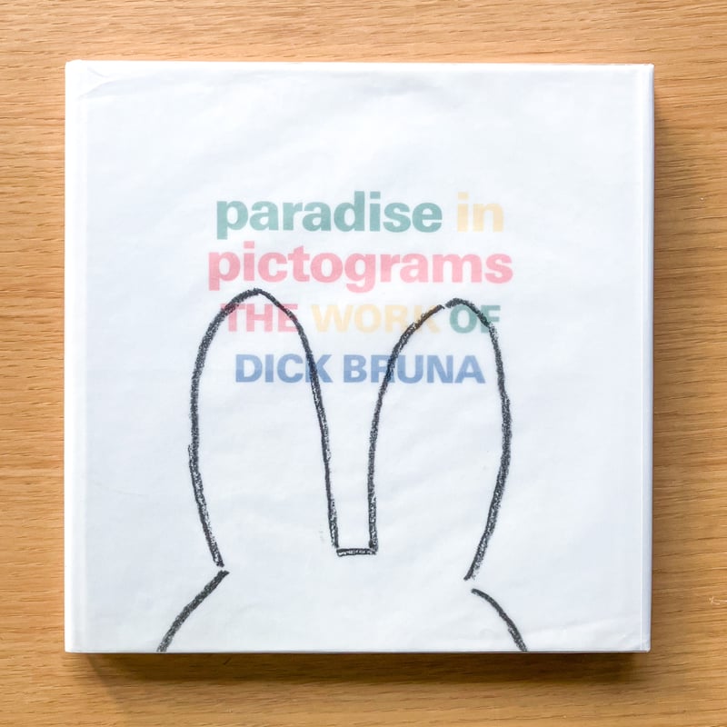 Paradise in Pictograms The Work of Dick Bruna |