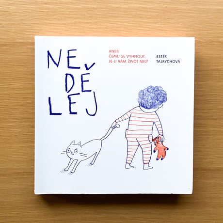 Nedělej aneb Čemu se vyhnout, je-li vám život milý