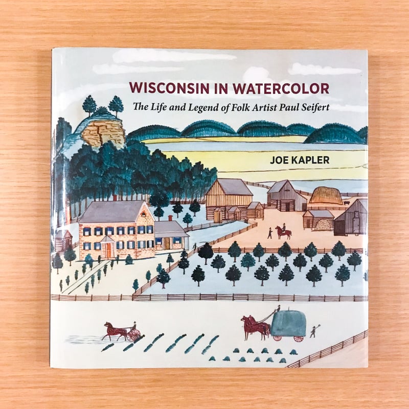 Wisconsin In Watercolor The Life and Legend of
