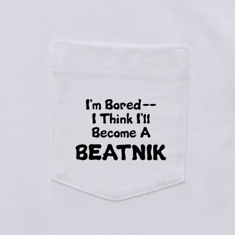 【Become a beatnik/ビートニクになっちまう】 5.6オンス ポケットTシャツ/WH/PT- 450