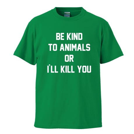 【Be kind to animals or I'll kill you/ドリス・デイ着用】5.6オンス Tシャツ/GR/ST- 822
