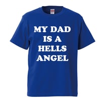 【My dad is a hells angel/私のパパはヘルズ・エンジェル】リプロダクト 5.6オンス Tシャツ/DB/ST- 827