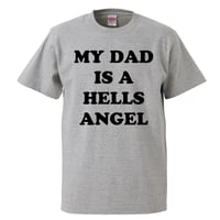 【My dad is a hells angel/私のパパはヘルズ・エンジェル】リプロダクト 5.6オンス Tシャツ/GY/ST- 827