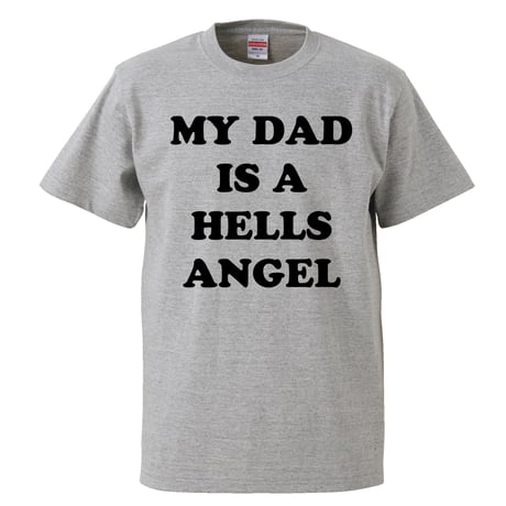 【My dad is a hells angel/私のパパはヘルズ・エンジェル】リプロダクト 5.6オンス Tシャツ/GY/ST- 827