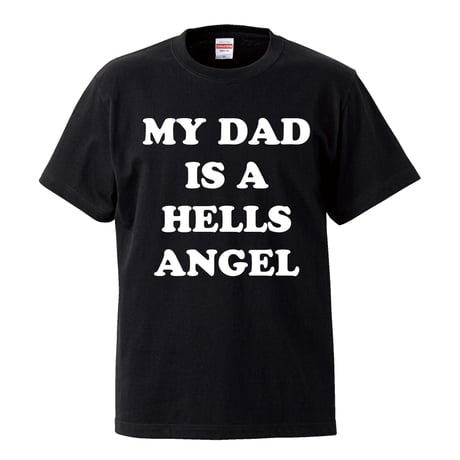 【My dad is a hells angel/私のパパはヘルズ・エンジェル】リプロダクト 5.6オンス Tシャツ/BK/ST- 827