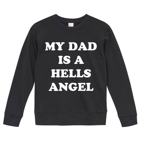 【My dad is a hells angel/私のパパはヘルズ・エンジェル】リプロダクト9.3オンス スウェット/BK/SW- 827
