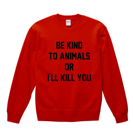 【Be kind to animals or I'll kill you/ドリス・デイ着用】10.0オンス スウェット/RD/SW- 822