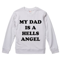 【My dad is a hells angel/私のパパはヘルズ・エンジェル】リプロダクト9.3オンス スウェット/WH/SW- 827