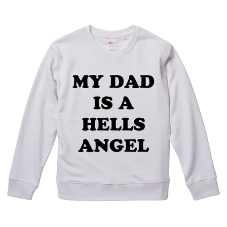 【My dad is a hells angel/私のパパはヘルズ・エンジェル】リプロダクト9.3オンス スウェット/WH/SW- 827