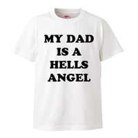 【My dad is a hells angel/私のパパはヘルズ・エンジェル】リプロダクト 5.6オンス Tシャツ/WH/ST- 827