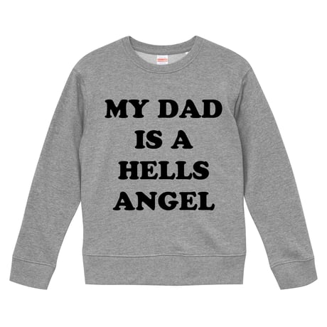 【My dad is a hells angel/私のパパはヘルズ・エンジェル】リプロダクト9.3オンス スウェット/GY/SW- 827