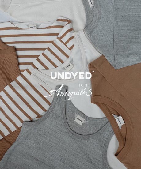 “UNDYED × Antiquités” 1000950 UNDYED Tank Top / 3 COLORS