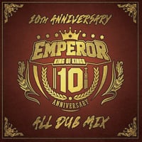 EMPEROR -【10TH ANNIVERSARY ALL DUB MIX -ZIP分割データ-】