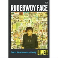 RUDEBWOY FACE -【20TH ANNIVERSARY PARTY LIVE!!-DVD】