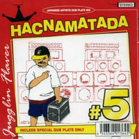 HACNAMATADA -【#5 JUGGLIN FLAVA】