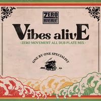 ZERO MOVEMENT -【VIBES ALIVE ALL DUB PLATE MIX】