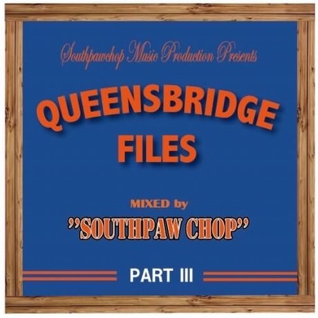 DJ SOUTHPAWCHOP ”QUEENS BRIDGE FILE part3"MIX CD SET