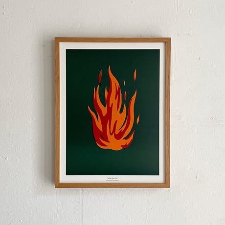 “Make the Fire”ミニポスター by nakaban