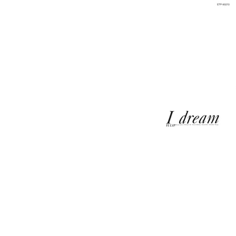 チューリップ / I dream [※国内盤,品番:ETP-90270］(LPレコード)
